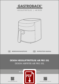 GASTROBACK® Fritteuse - 42853 - Design Heissluftfritteuse Air Pro XXL - Bedienungsanleitung - Instruction manual GASTROBACK® Fritteuse - 42853 - Design Heissluftfritteuse Air Pro XXL - Bedienungsanleitung - Instruction manual
