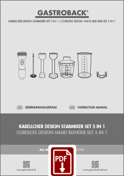 GASTROBACK® Stabmixer - 40982 - Kabelloser Design Stabmixer Set 5 in 1 - Bedienungsanleitung - Instruction manual GASTROBACK® Stabmixer - 40982 - Kabelloser Design Stabmixer Set 5 in 1 - Bedienungsanleitung - Instruction manual