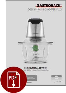 GASTROBACK® Zerkleinerer - Design Mini Chopper Plus - 40961 GASTROBACK® Zerkleinerer - Design Mini Chopper Plus - 40961