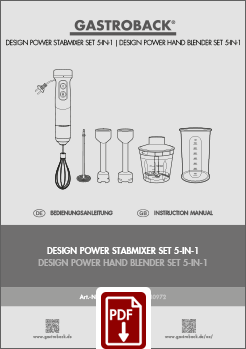 GASTROBACK® Stabmixer - 40972 - Design Power Stabmixer Set 5 in 1 - Bedienungsanleitung - Instruction manual GASTROBACK® Stabmixer - 40972 - Design Power Stabmixer Set 5 in 1 - Bedienungsanleitung - Instruction manual