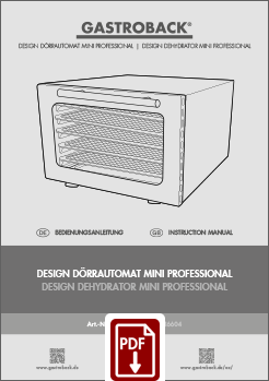 GASTROBACK® Dörrautomat - 46604 - Design Dörrautomat Mini Professional - Bedienungsanleitung - Instruction manual GASTROBACK® Dörrautomat - 46604 - Design Dörrautomat Mini Professional - Bedienungsanleitung - Instruction manual