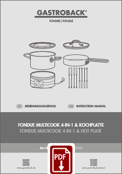 GASTROBACK® Fondue - 42568 - Fondue Multicook 4-in-1 & Kochplatte - Bedienungsanleitung - Instruction manual GASTROBACK® Fondue - 42568 - Fondue Multicook 4-in-1 & Kochplatte - Bedienungsanleitung - Instruction manual