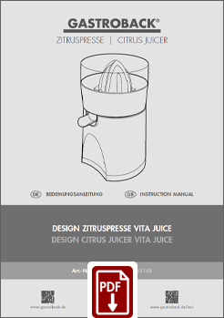GASTROBACK® Entsafter - 41148 - Design Zitruspresse Vita Juice - Bedienungsanleitung - Instruction manual GASTROBACK® Entsafter - 41148 - Design Zitruspresse Vita Juice - Bedienungsanleitung - Instruction manual
